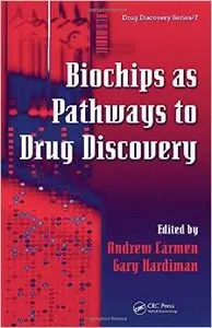 Biochips as Pathways to Drug Discovery (Drug Discovery Series) by Gary Hardiman