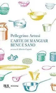 L'arte di mangiare bene e sano