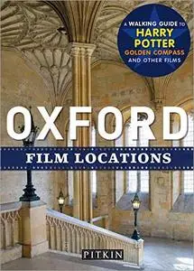 Oxford Film Locations: A Walking Guide to Harry Potter and Others