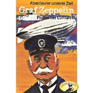 «Abenteurer unserer Zeit: Graf Zeppelin - Pionier der Luftfahrt» by Kurt Stephan