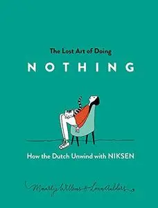 The Lost Art of Doing Nothing: How the Dutch Unwind with Niksen