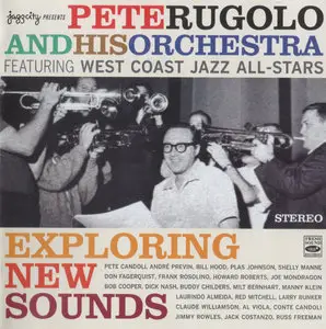 Pete Rugolo & His Orchestra feat West Coast Jazz All Stars - Exploring New Sounds [2CD] (2007) 