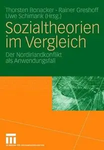 Sozialtheorien im Vergleich: Der Nordirlandkonflikt als Anwendungsfall