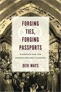 Forging Ties, Forging Passports: Migration and the Modern Sephardi Diaspora