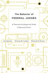 The behavior of federal judges: a theoretical and empirical study of rational choice