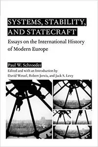 Systems, Stability, and Statecraft: Essays on the International History of Modern Europe