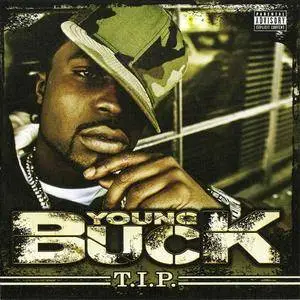 Young Buck - T.I.P. (2005) {John Galt Entertainment/Fontana/Universal} **[RE-UP]**