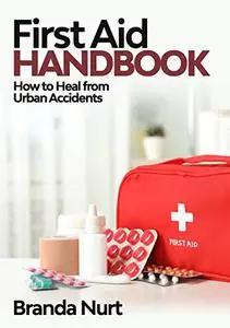 First Aid Handbook: How to Heal from Urban Accidents