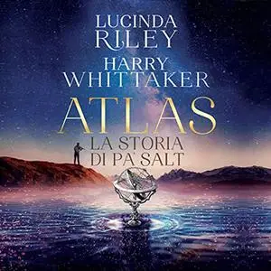 «Atlas. La storia di Pa' Salt» by Lucinda Riley, Harry Whittaker