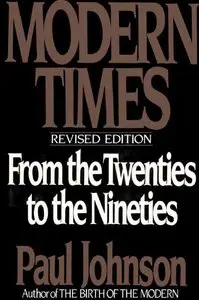 Modern Times: The World from the Twenties to the Nineties [Repost]