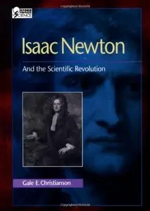 Isaac Newton: And the Scientific Revolution (Oxford Portraits in Science) by Gale E. Christianson