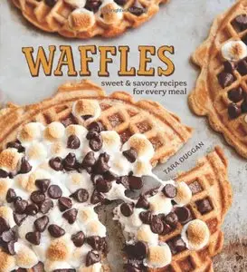 Waffles: Sweet & Savory Recipes for Every Meal (repost)