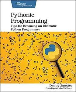 Pythonic Programming: Tips for Becoming an Idiomatic Python Programmer