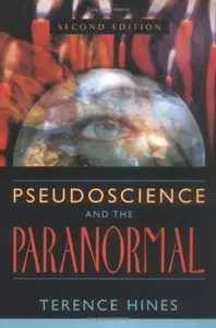 Pseudoscience and the Paranormal: A Critical Examination of the Evidence, 2nd Edition