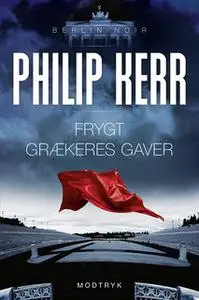 «Frygt grækeres gaver» by Philip Kerr