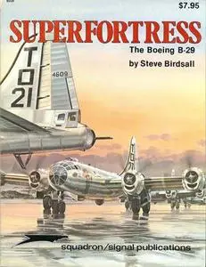 Superfortress the Boeing B-29 - Aircraft Specials series (Squadron/Signal Publications 6028)