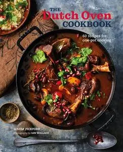 «The Dutch Oven Cookbook» by Louise Pickford