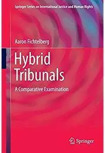 Hybrid Tribunals: A Comparative Examination