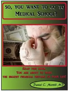 «So, you want to go to Medical School» by Daniel C. Merrill