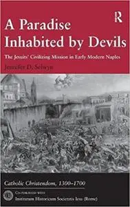 A Paradise Inhabited by Devils: The Jesuits' Civilizing Mission in Early Modern Naples