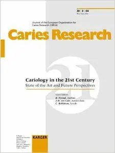 Cariology in the 21st Century: State of the Art and Future Perspectives 50th Anniversary ORCA Congress, Konstanz, July 2003: Pr