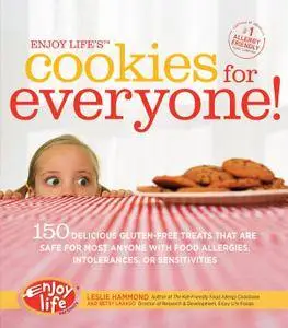 Enjoy Life's Cookies for Everyone!: 150 Delicious Gluten-Free Treats that are Safe for Most Anyone with Food Allergies, Intoler