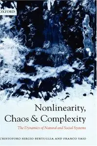 Nonlinearity, Chaos, and Complexity: The Dynamics of Natural and Social Systems