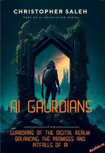 AI Guardians: Guardians of the Digital Realm