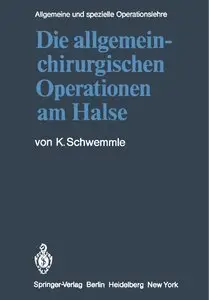 Allgemeine und spezielle Operationslehre: Fünfter Band / Vierter Teil - Die Allgemein-chirurgischen Operationen am Halse