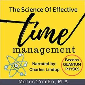 The Science of Effective Time Management: How to Start Doing Meaningful Things and Ignore Everything Else [Audiobook]