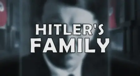 Hitler's Family - In the Shadow of the Dictator
