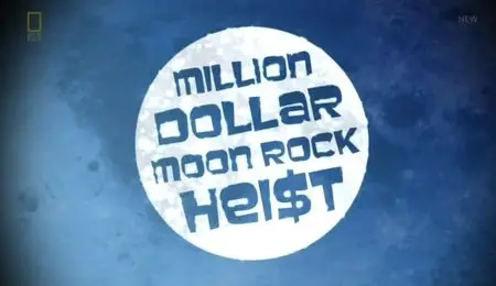 National Geographic - Million Dollar Moon Rock Heist (2012)