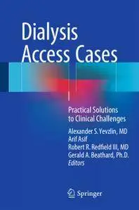 Dialysis Access Cases: Practical Solutions to Clinical Challenges