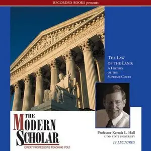 The Law of the Land: A History of the Supreme Court (The Modern Scholar) (Audiobook) (Repost)