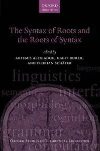 The Syntax of Roots and the Roots of Syntax