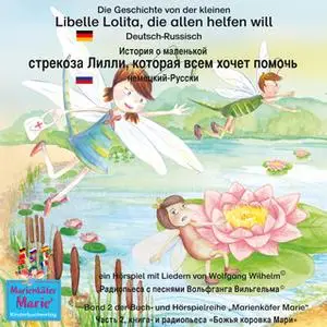 «Die Geschichte von der kleinen Libelle Lolita, die allen helfen will - Deutsch-Russisch» by Wolfgang Wilhelm