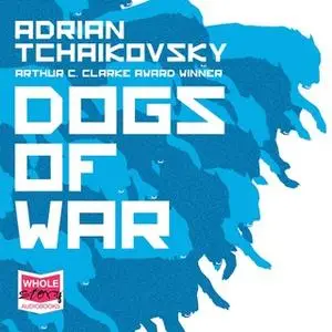 «Dogs of War» by Adrian Tchaikovsky