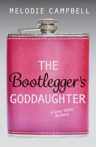 «The Bootlegger's Goddaughter» by Melodie Campbell