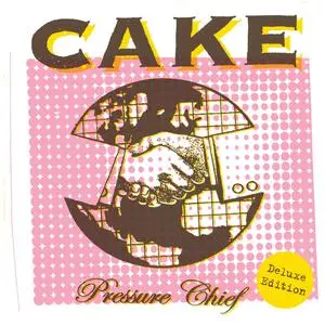 Cake - Pressure Chief (Deluxe Edition) (2004/2024)