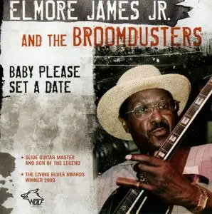Elmore James Jr. & The Broomdusters - Baby Please Set A Date (2010)
