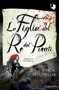 Tricia Levenseller - La figlia del re dei pirati