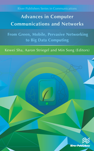 Advances in Computer Communications and Networks : From Green, Mobile, Pervasive Networking to Big Data Computing