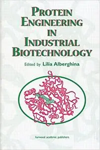 Protein Engineering For Industrial Biotechnology