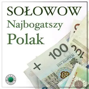 «Najbogatszy Polak Michał Sołowow. Pierwszy milion odcinek siódmy, czyli jak zaczynali Michał Sołowow, oraz twórcy firm