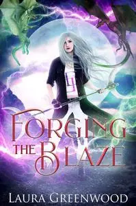 «Forging The Blaze» by Laura Greenwood