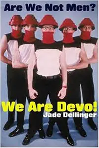 Are We Not Men? We are Devo!