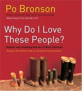 Why do I Love These People?: Understanding, Surviving, and Creating Your Own Family (Audiobook)