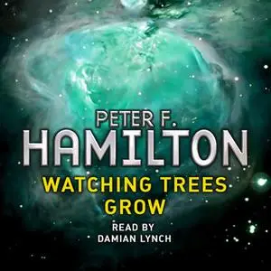 «Watching Trees Grow» by Peter F. Hamilton