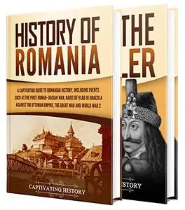 Romanian History: A Captivating Guide to the History of Romania and Vlad the Impaler
