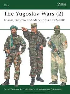 The Yugoslav Wars (2): Bosnia, Kosovo and Macedonia 1992-2001 (Osprey Elite 146)